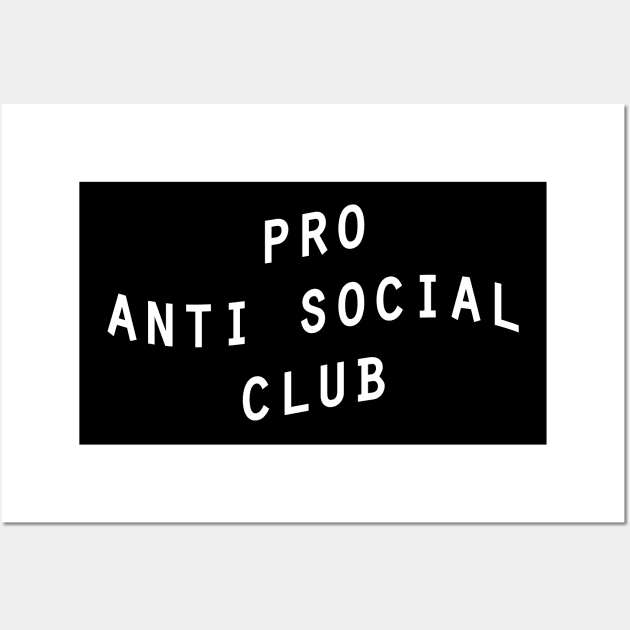 Pro  anti social club Wall Art by 4wardlabel